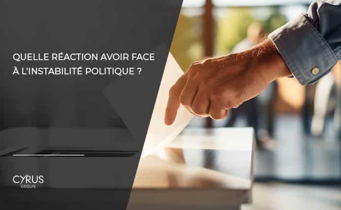 Quelle réaction avoir face à l'instabilité politique ?