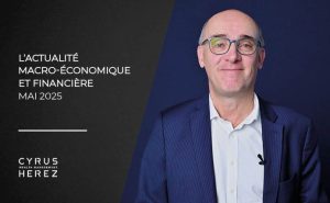 L'actualité macro-économique et financière du mois de mai 2025
